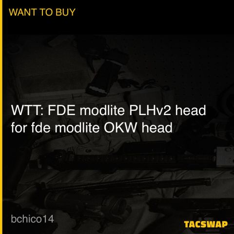 WTT: FDE modlite PLHv2 head for fde modlite OKW head