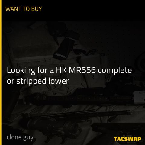 Looking for a HK MR556 complete or stripped lower 