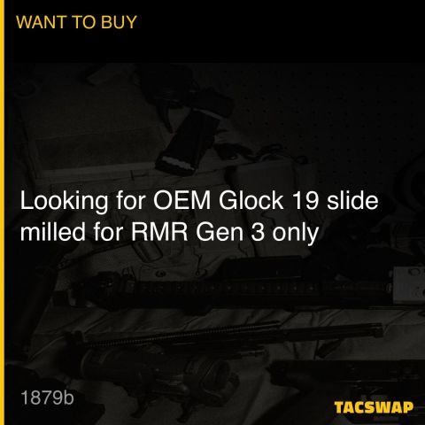 Looking for OEM Glock 19 slide milled for RMR Gen 3 only 