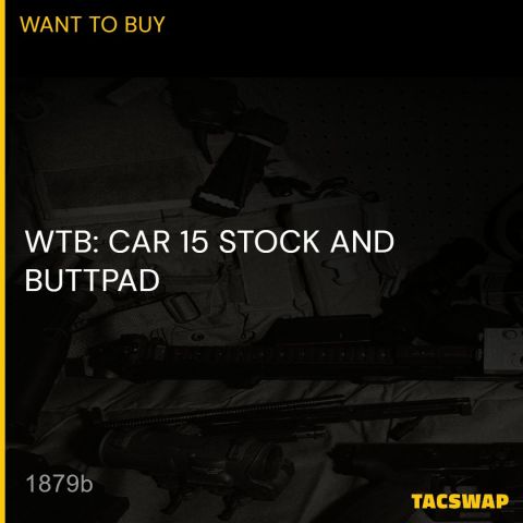 WTB: CAR 15 STOCK AND BUTTPAD