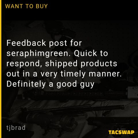 Feedback post for seraphimgreen. Quick to respond, shipped products out in a very timely manner. Definitely a good guy