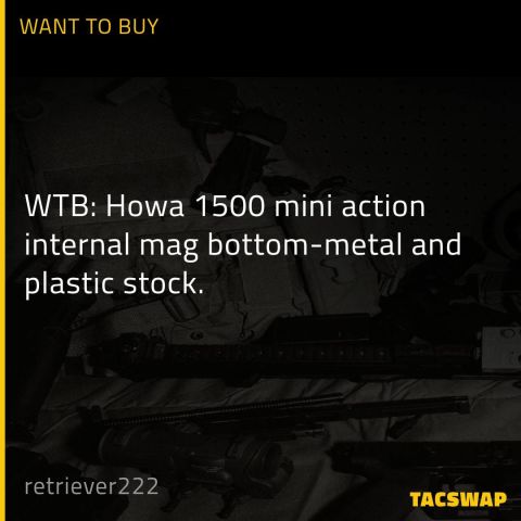 WTB: Howa 1500 mini action internal mag bottom-metal