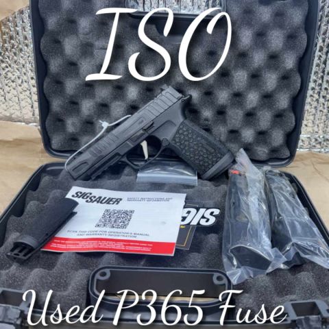 ISO: Sig Sauer P365 Fuse 365