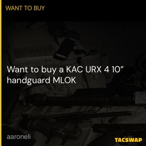WTB: KAC URX4 10” MLOK