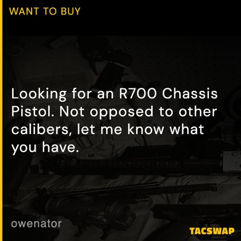 WTB: R700 Chassis Pistol 