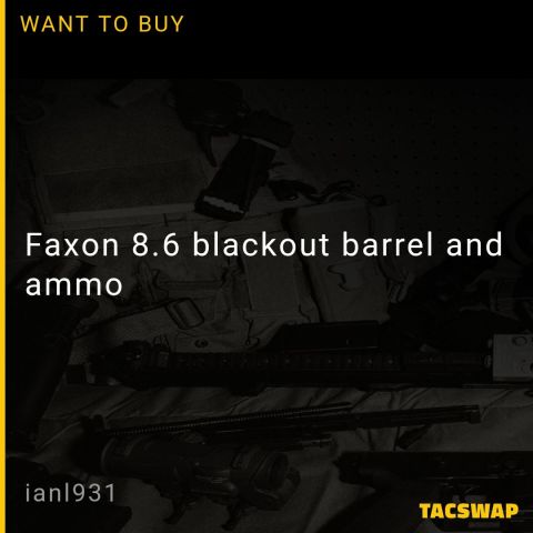 Faxon 8.6 blackout barrel and ammo