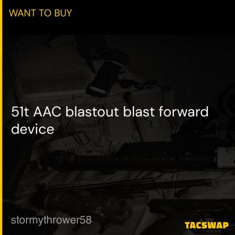 Want to buy 51t aac blastout