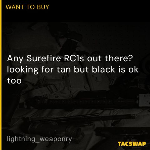 Any Surefire RC1s out there?