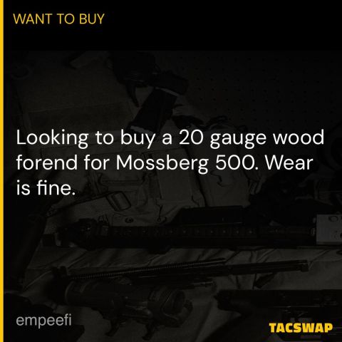 Wtb: Mossberg 500 20ga forend