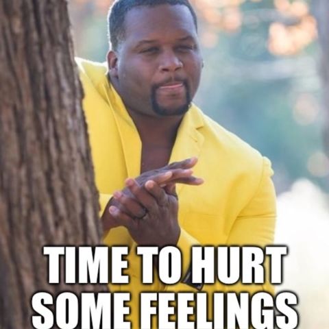 Imma hurt some feelings 
