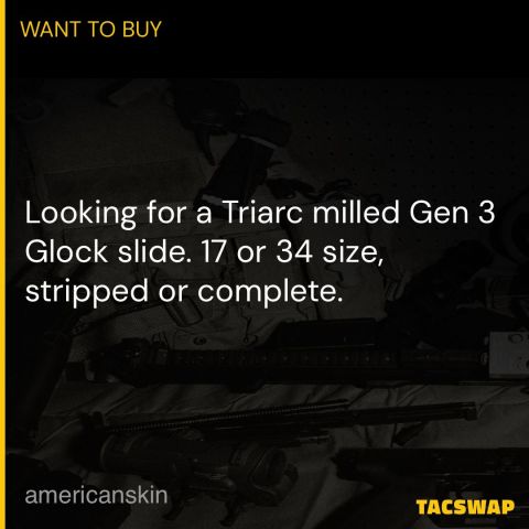 WTB: Triarc Glock Slide (Gen3)