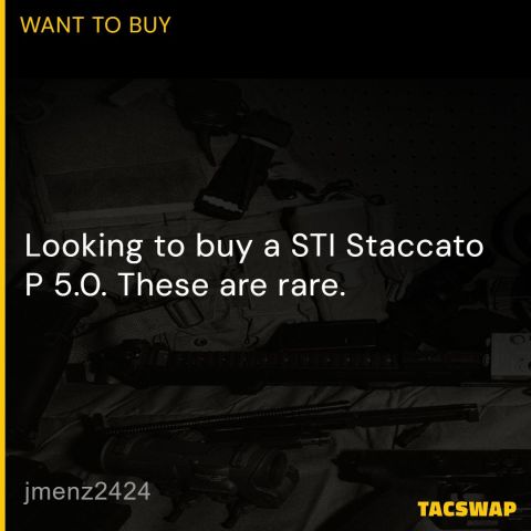 WTB a STI Staccato P 5.0. These are rare. Will PAY Premium price.
