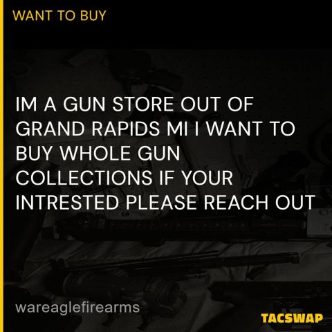 WTB ENTIRE GUN COLLECTIONS