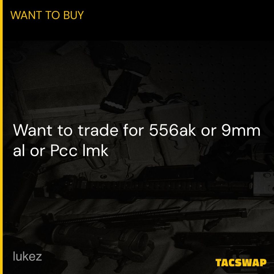 Post 3 - WTB Pcc or Ak 556/9mm on trade