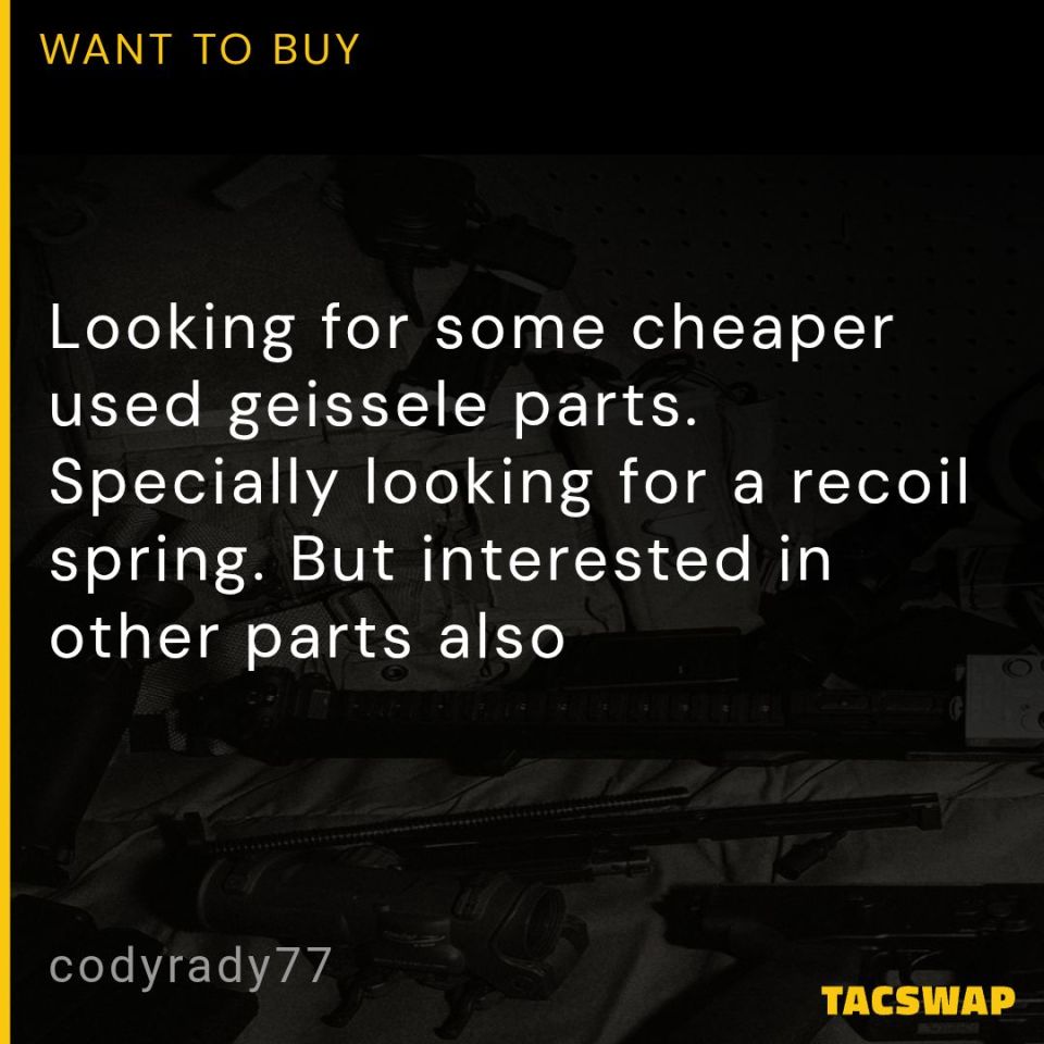 Post 1 - Wtb cheap geissele parts 