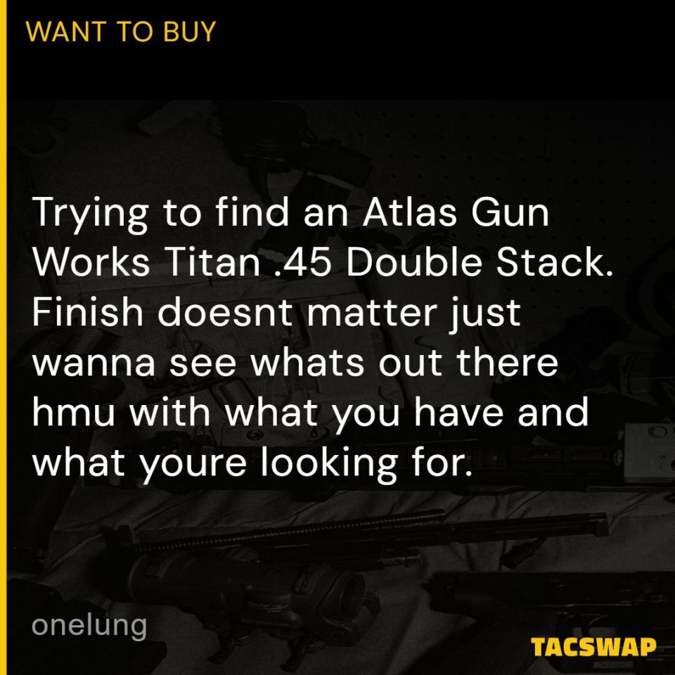 Post 2 - WTB Atlas GW Titan .45