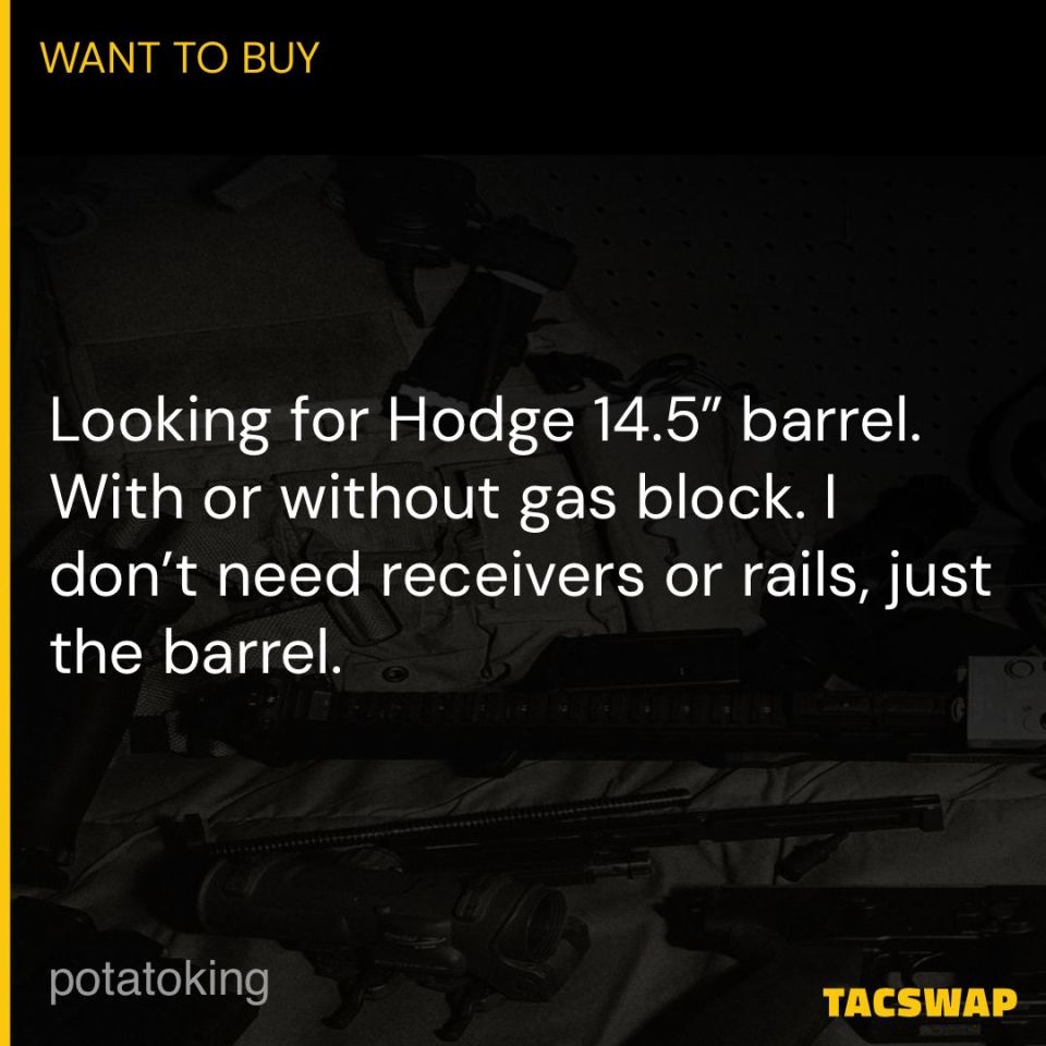 Post 1 - WTB: Hodge 14.5 Barrel