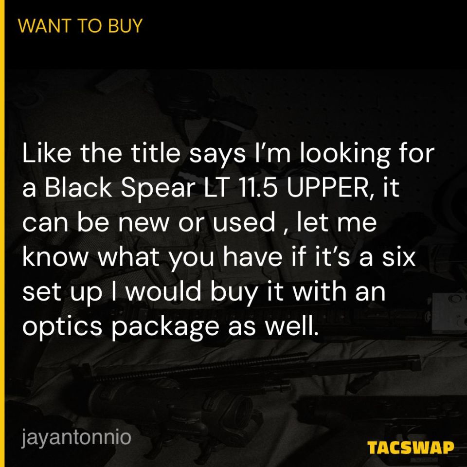 Post 4 - WTB: BLCK SPEAR LT 11.5 UPPER