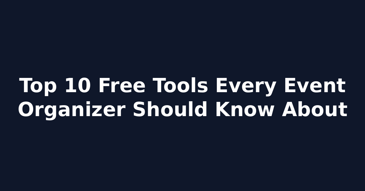 Top 10 Free Tools Every Event Organizer Should Know About
