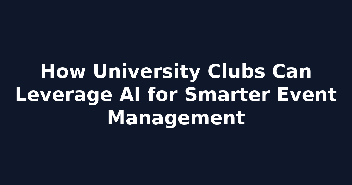 How University Clubs Can Leverage AI for Smarter Event Management