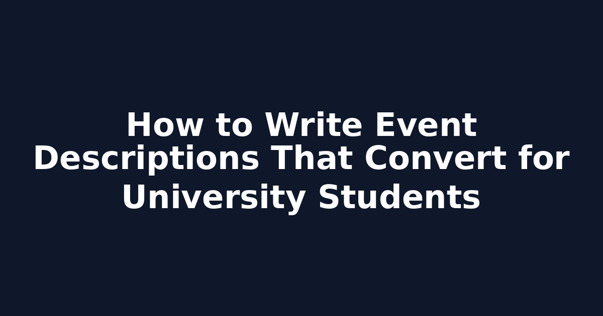How to Write Event Descriptions That Convert for University Students