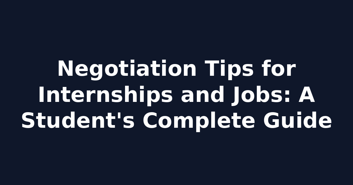 Negotiation Tips for Internships and Jobs: A Student's Complete Guide