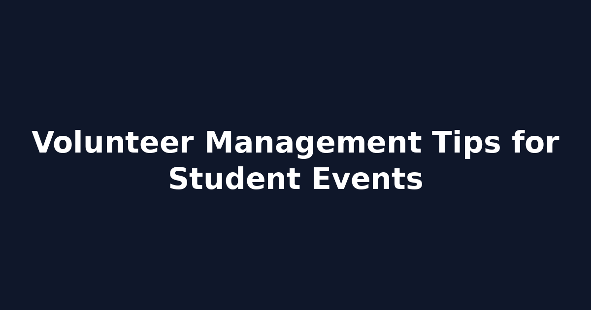 Volunteer Management Tips for Student Events