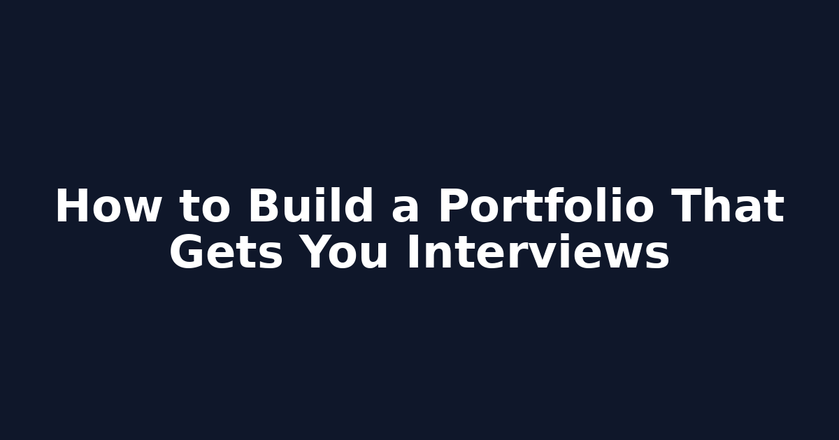 How to Build a Portfolio That Gets You Interviews