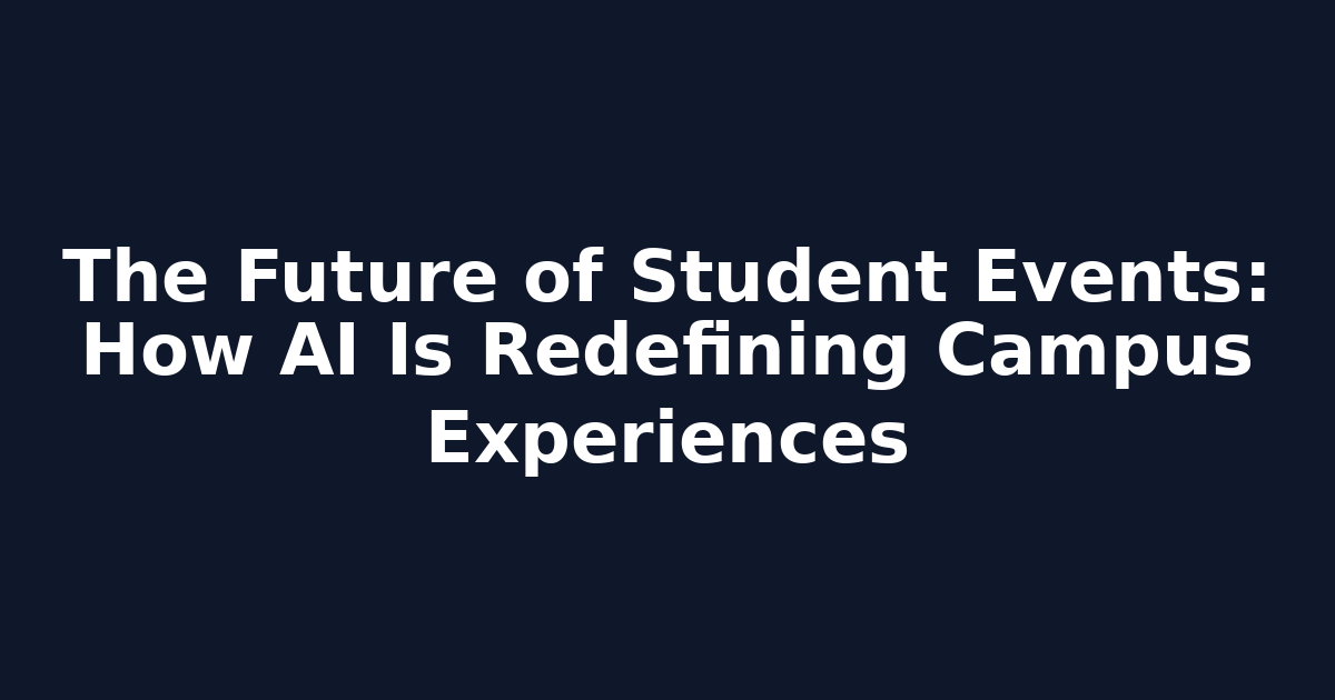The Future of Student Events: How AI Is Redefining Campus Experiences