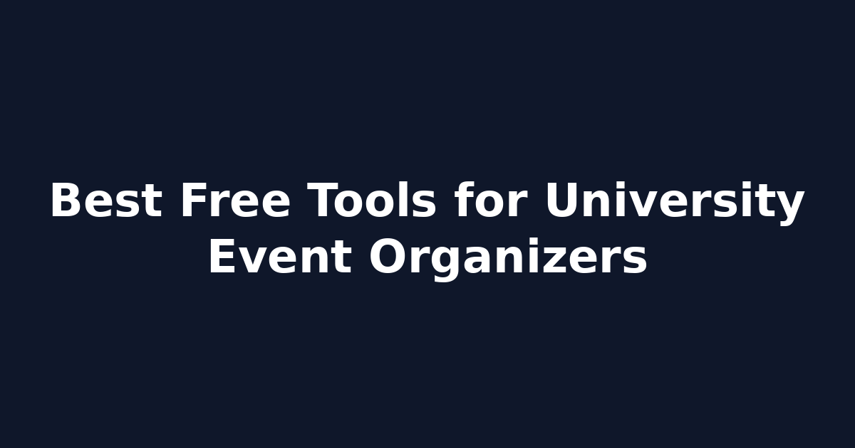 Best Free Tools for University Event Organizers