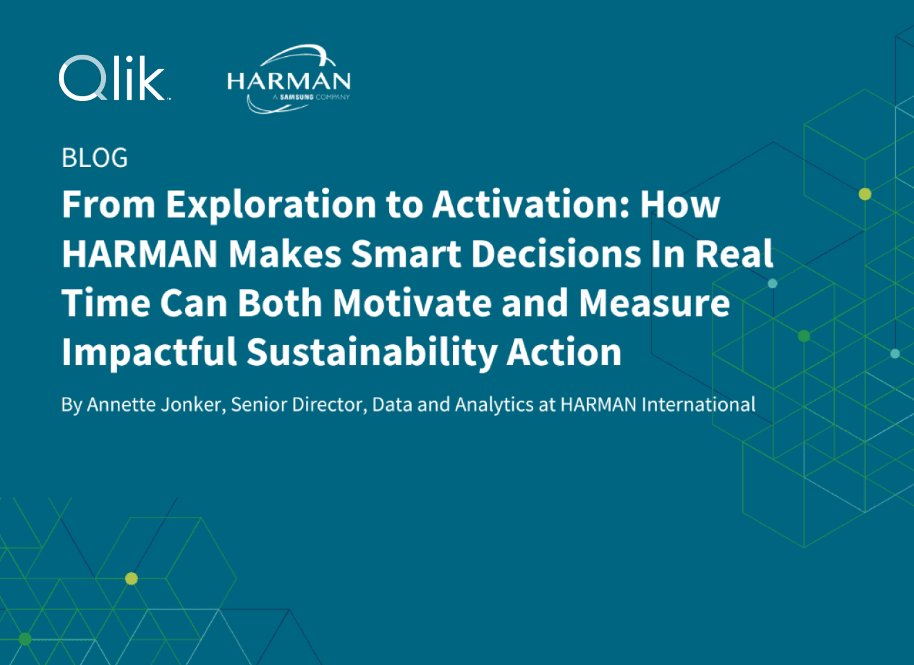 Copy reads: From Exploration to Activation: How HARMAN Makes Smart Decisions In Real Time Can Both Motivate and Measure Impactful Sustainability Action by Annette Jonker, Senior Director, Data and Analytics at HARMAN International