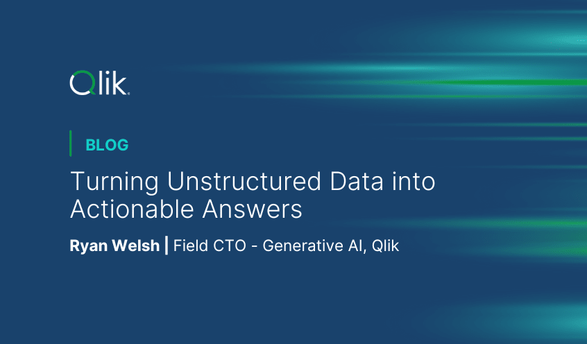 Qlik blog post titled "Turning Unstructured Data into Actionable Answers" by Ryan Welsh, Field CTO - Generative AI, Qlik.