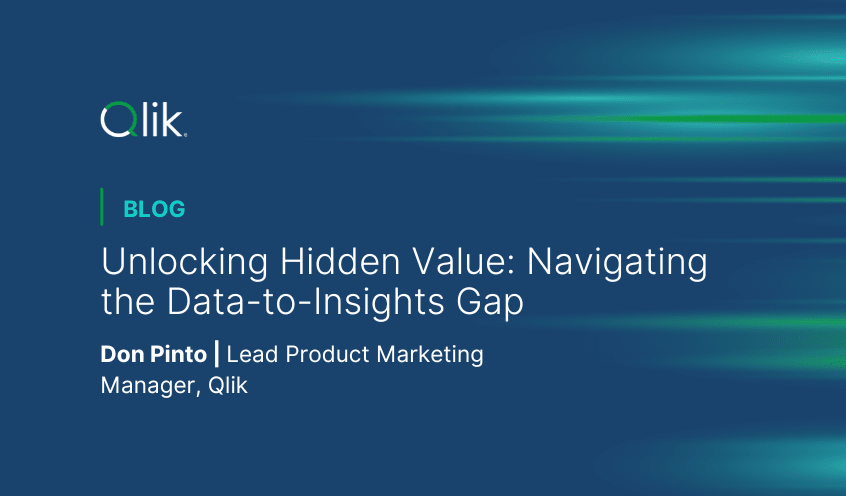 Graphic for a Qlik blog titled "Unlocking Hidden Value: Navigating the Data-to-Insights Gap" by Don Pinto, Lead Product Marketing Manager at Qlik. The background features a blue and green linear design.