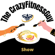 The CrazyFitnessGuy Show