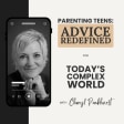 Parenting Teens: Advice Redefined for Today's Complex World