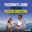 Passionate Living Through Passive Investing