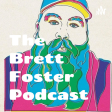 The Brett Foster Podcast
