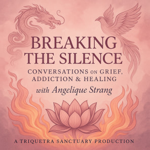 Breaking the Silence: Conversations on Grief, Addiction & Healing