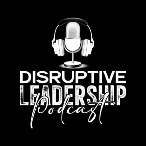 Disruptive Leadership Podcast