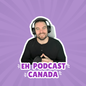 Eh podcast Canada