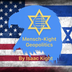 Mensch-Kight Geopolitics: America, Israel, World