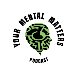 Your Mental Matters Podcast