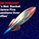 It's Not Rocket Science! Five Questions Over Coffee