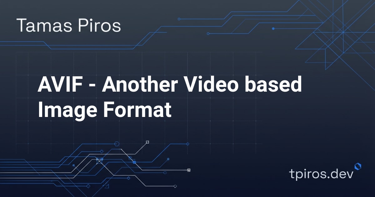 AVIF - Another Video based Image Format - Tamas Piros