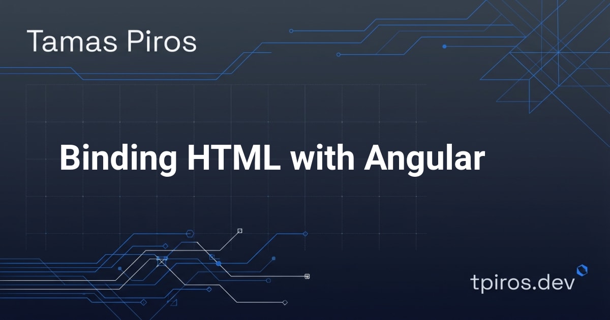Binding HTML with Angular - Tamas Piros