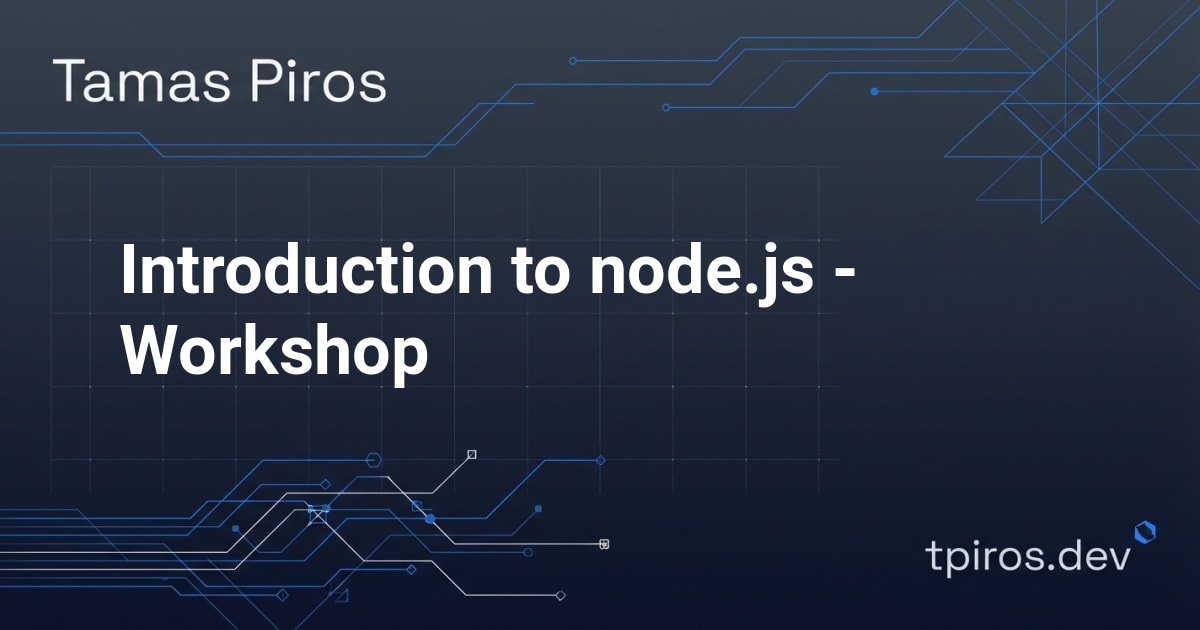 Introduction to node.js - Workshop - Tamas Piros