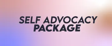 Self Advocacy Package