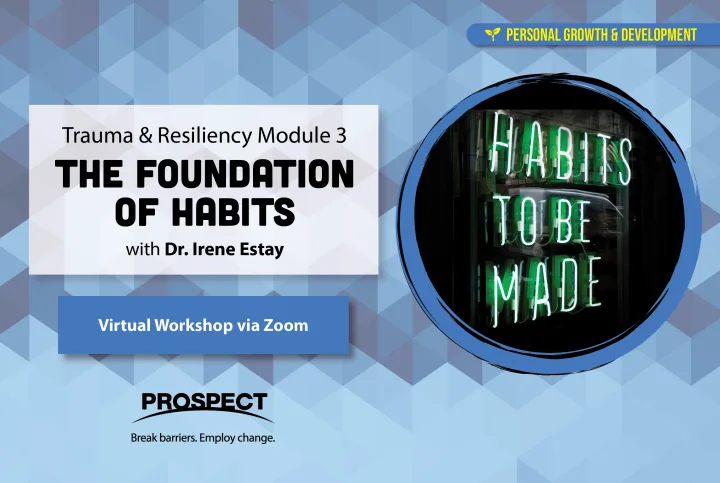 Trauma and Resiliency Module 3: The Foundation of Habits