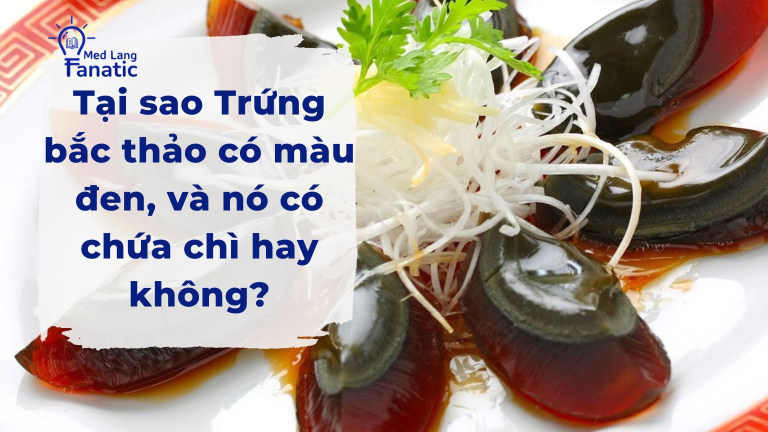 Tại sao trứng bắc thảo có màu đen, và trứng bắc thảo có chì hay không?