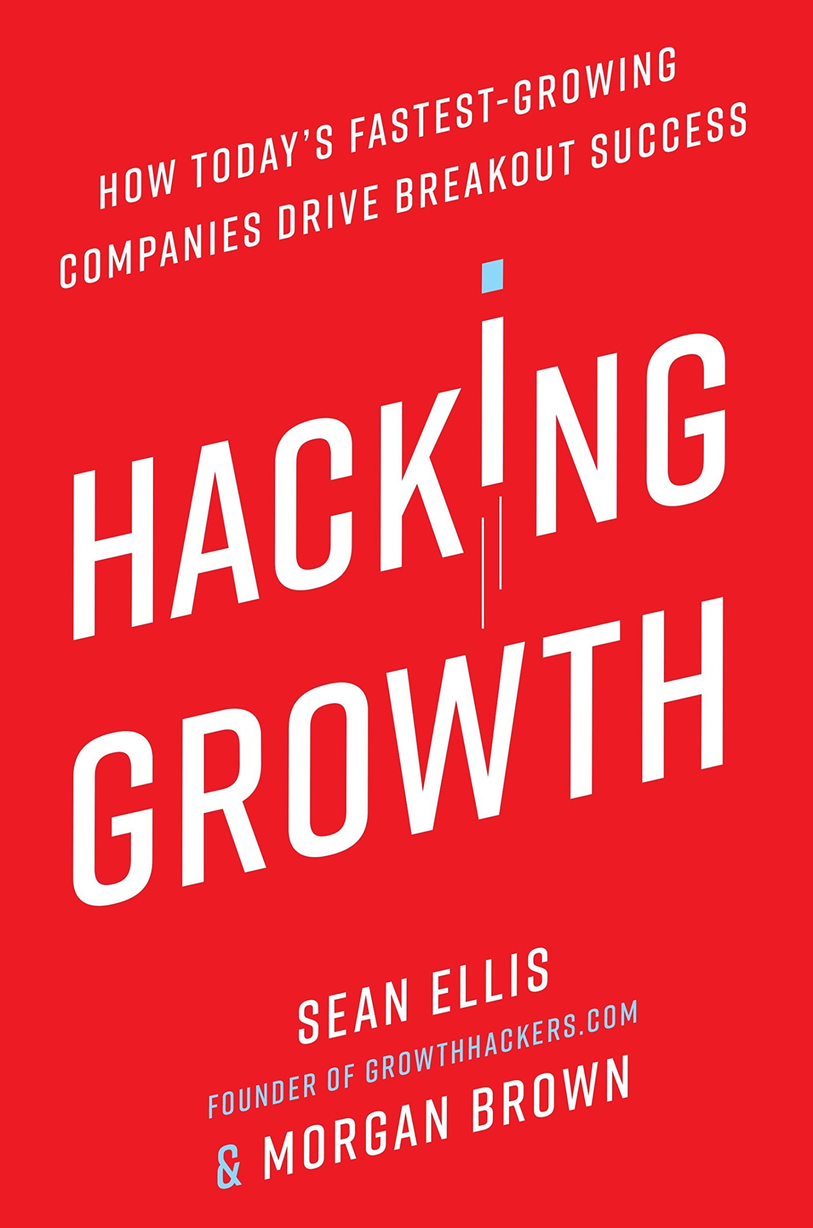 cover of Hacking Growth, by Sean Ellis and Morgan Brown | 25 book recommendations to make you a better entrepreneur - Tapptitude